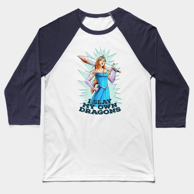 I SLAY MY OWN DRAGONS Baseball T-Shirt by RobRetiano